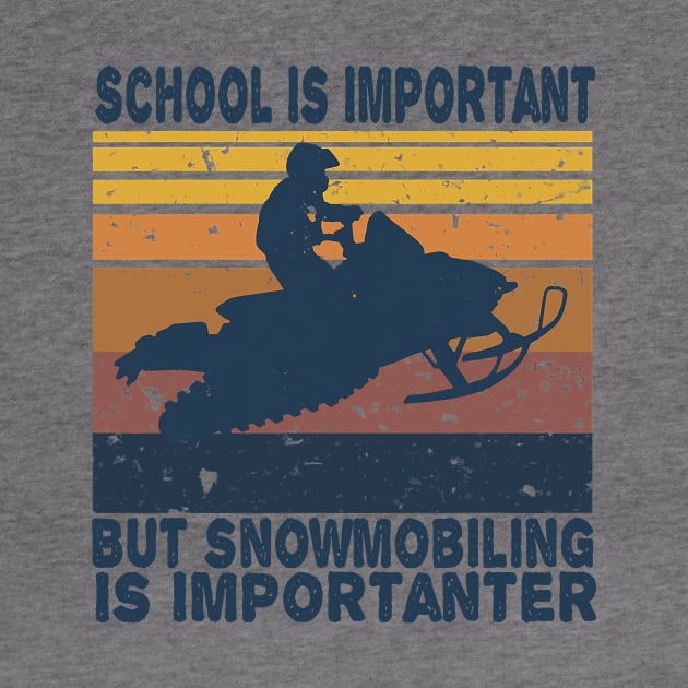 School Is Important But Snowmobiling Is Importanter Vintage by totemgunpowder